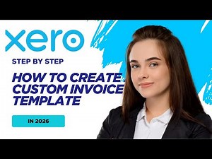 How To Create A Custom Invoice Template in Xero in 2026