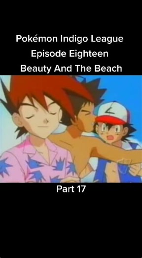 Pokémon Indigo League: Episode Eighteen - Beauty and the Beach