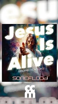 “Jesus Is Alive (Resurrection Song)”