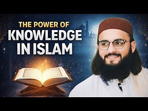 The Power of Knowledge in Islam | A Deep and Thought-Provoking Explanation