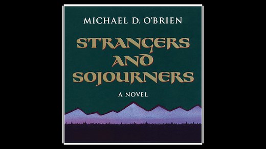 Strangers and Sojourners: A Novel by Michael D. O'Brien - Formed
