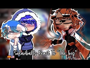 •× Solarballs React To "The Iris" •× [ My AU] • [ ¿Ships?] • [🇪🇦/🇺🇲]