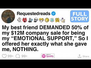 My best friend DEMANDED 50% of my $12M company sale for being my “EMOTIONAL SUPPORT,” [FULL STORY]