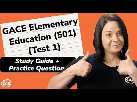 GACE (501) Elementary Education: Test 1 (001) Study Guide + Practice Questions