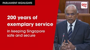 Minister for Home Affairs and Law K Shanmugam congratulated the Singapore Police Force on its 200th anniversary, and called on SPF to uphold its integrity and professionalism in order to maintain the trust of Singaporeans whom it serves. He was speaking in Parliament on 3 August 2021. | gov.sg