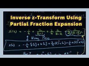 Inverse z Transform Explained Using Partial Fraction Expansion Method | 4.5b