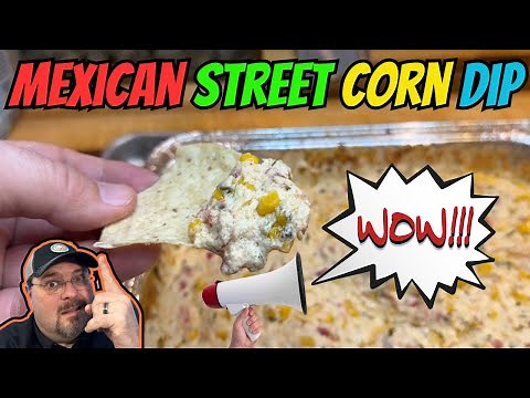 How To Make Smoked Mexican Street Corn Dip? | Step By Step With Recipe