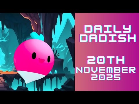 Daily Dadish 20th November 2025