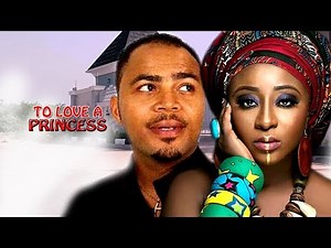 To Love A Princess Season 1 - Ini Edo & Ramsey Noah Latest Nigerian Movie