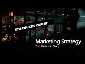 Marketing Strategy - The Starbucks Story