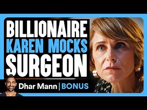 Billionaire KAREN MOCKS Surgeon | Dhar Mann Bonus!