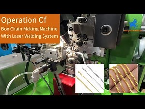 Operation of Box Chain Making Machine with Laser Welding System