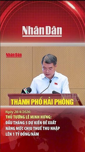 Prime Minister Le Minh Hung: Proposed raising the income tax threshold to 1 billion VND/year | Nh...