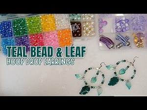 Making Teal Hoop Bead Earrings with Leaf Charm Drops