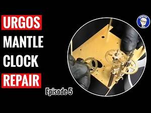 Urgos Mantle Clock Repair _Episode5