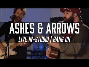 Ashes & Arrows - 'Hang On' [Live In-Studio - Asheville, NC]