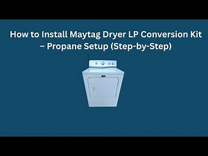 How to Install Maytag Dryer LP Conversion Kit – Propane Setup (Step-by-Step)