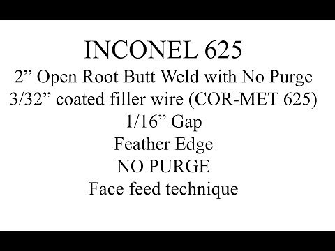 How to weld Inconel 625 Pipe with No Purge and get X-Ray Quality