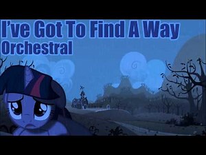 [MLP] I've Got To Find A Way - Orchestral + Lyrics