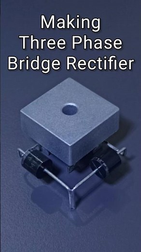 Making Three Phase Bridge Rectifier