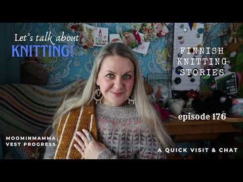Moominmamma vest update & a very quick chat - ep 176 - Finnish Knitting Stories