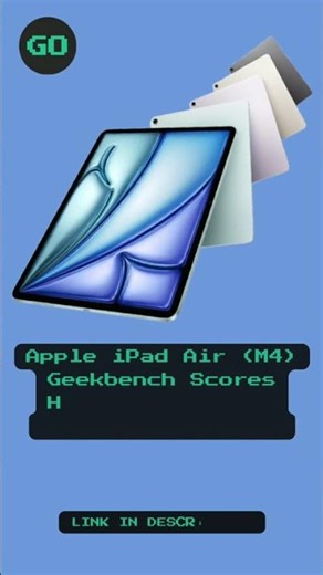 Apple iPad Air (M4) Geekbench Scores Hint at Near-Pro Level Performance.
