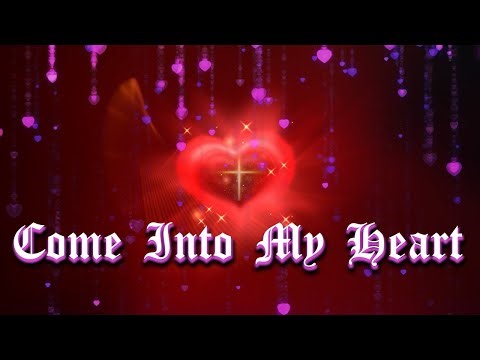 Come Into My Heart, Lord Jesus