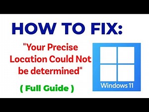 how to fix the “Your precise location could not be determined” error on Windows 11