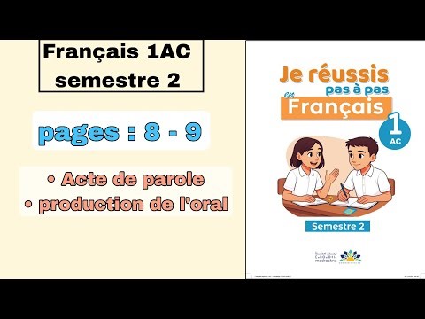 Français 1AC | pages 8 - 9 | Actes de paroles, production de l'oral | s2