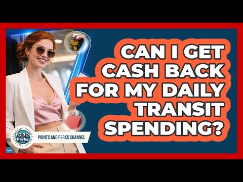 Can I Get Cash Back For My Daily Transit Spending?