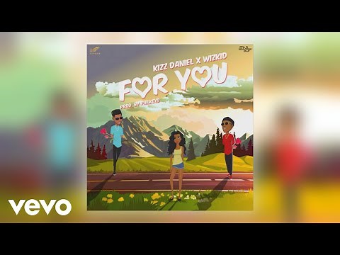 Kizz Daniel - For You ft. Wizkid (Official Audio)