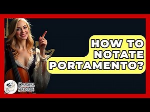How To Notate Portamento? - Classical Serenade