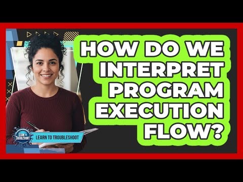 How Do We Interpret Program Execution Flow?
