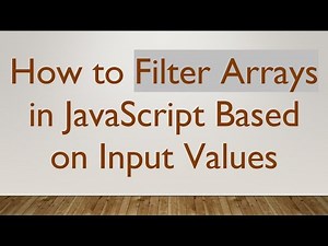 How to Filter Arrays in JavaScript Based on Input Values