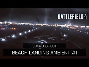 Battlefield 4 | Beach Landing Ambient #1 [Sound Effect]