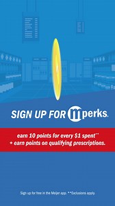 Sign up for mPerks to earn 10 points for every $1 spent** earn points on qualifying prescriptions.**Exclusions apply. | Meijer