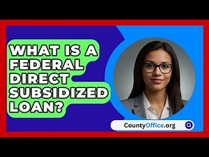 What Is A Federal Direct Subsidized Loan? - CountyOffice.org