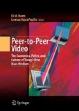 Peer-to-Peer Video: The Economics, Policy, and Culture of Today's New Mass Medium | Guide books | ACM Digital Library
