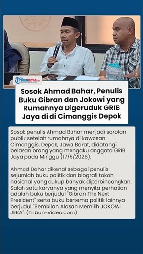 Who Is Ahmad Bahar, Author of the Gibran-Jokowi Book Whose House Was Raided by GRIB Jaya in Ciman...