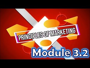 Principles of Marketing (MKT121) - Module 3.2