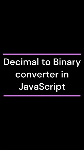 Decimal to Binary converter in JavaScript #coding #javascript #js