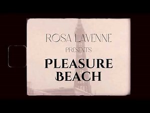 Rosa Lavenne - Pleasure Beach (Music Video)