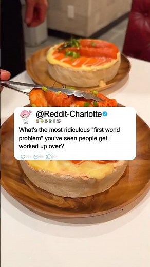 What's the most ridiculous "first world problem" you've seen people get worked up over?#reddit