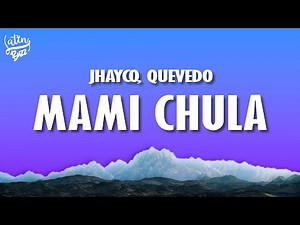 Jhayco, Quevedo - Mami Chula (Letra/Lyrics)