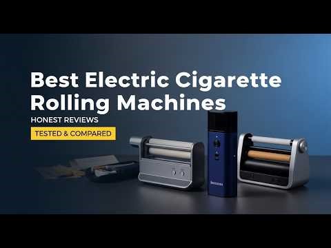 Top 5 Best Electric Cigarette Rolling Machines Honest Reviews 2026 |