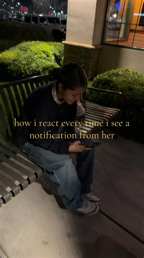 How I React Every Time I Get a Notification from Her