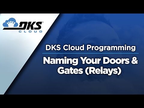 DKS Tech Tips: DoorKing Cloud Entry System Management – Naming Your Doors & Gates (Relays)