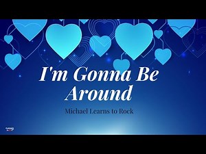 Im Gonna Be Around 💙💙💙 (Lyrics) By: MLTR