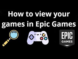 How to view your games in Epic Games - complete guide
