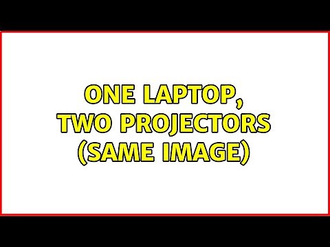 One Laptop, Two Projectors (same image) (3 Solutions!!)